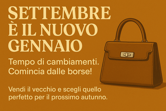 🍂 Settembre è il nuovo gennaio: comincia dalle borse (e vendi il vecchio!)