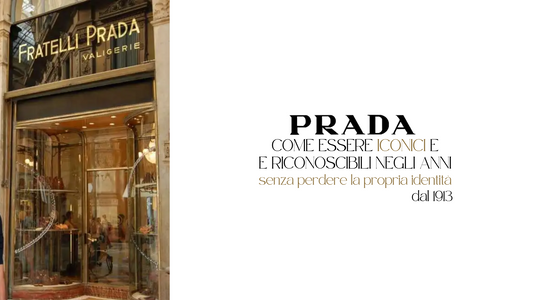 PRADA: come essere iconici e riconoscibile con eleganza!