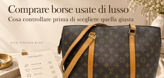 Comprare borse usate di lusso: cosa controllare prima di scegliere quella giusta