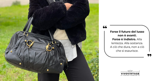 👜 Quando la qualità era tutto: perché il vintage oggi vale (di più)