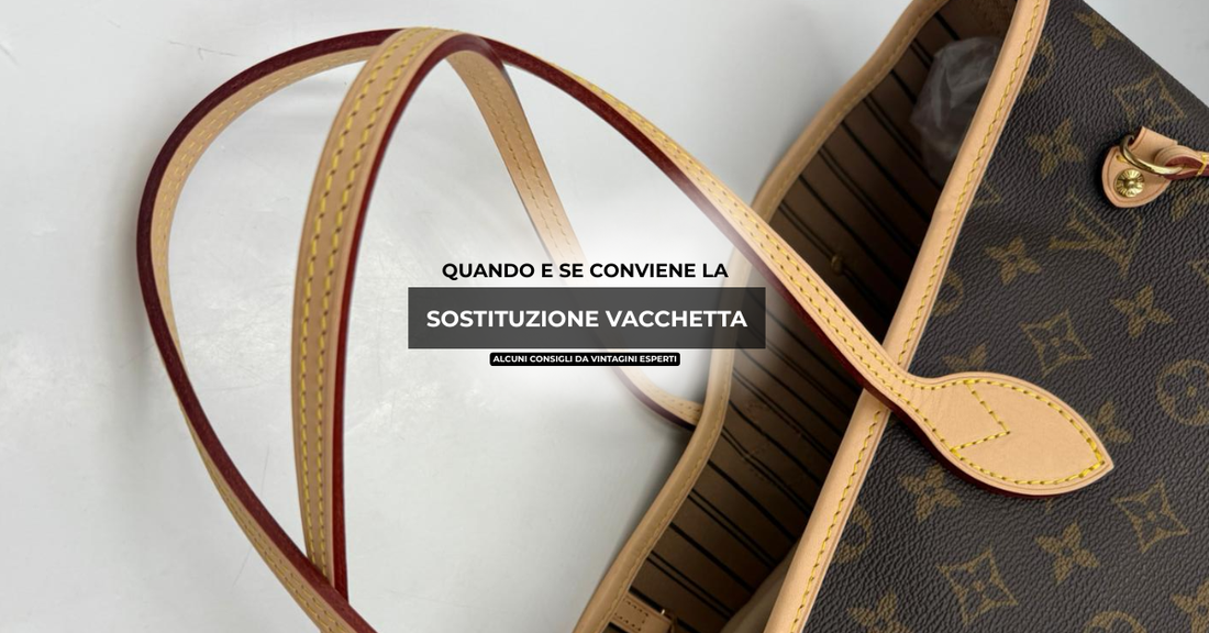 Quanto costa sostituire la vacchetta di una Neverfull Louis Vuitton? Quando conviene davvero (e quando no)